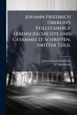 Johann Friedrich Oberlin's VollstÃ¤ndige Lebensgeschichte und Gesammelte Schriften, dritter Theil