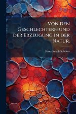 Von den Geschlechtern und der Erzeugung in der Natur.