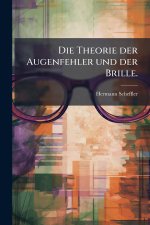 Die Theorie der Augenfehler und der Brille.