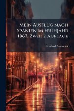 Mein Ausflug nach Spanien im FrÃ¼hjahr 1867, Zweite Auflage