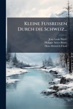 Kleine Fussreisen Durch die Schweiz...