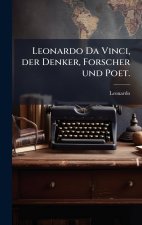 Leonardo Da Vinci, der Denker, Forscher und Poet.