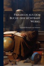 Parabeln aus dem Buche der sichtbare Werke.