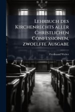 Lehrbuch des Kirchenrechts aller Christlichen Confessionen, zwoelfte Ausgabe