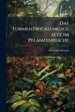 Das Formentwicklungsgesetz im Pflanzenreiche
