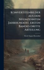 Konvertitenbilder aus den Neunzehnten Jahrhundert, ersten Bandes dritte Abteilung