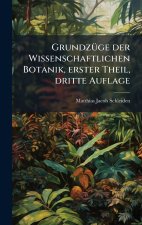 GrundzÃ¼ge der Wissenschaftlichen Botanik, erster Theil, dritte Auflage