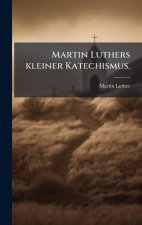 Martin Luthers kleiner Katechismus.