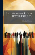 Le LibÃ©ralisme Et Son Devoir PrÃ©sent...