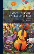 HÃ¶ger Up. Mottje Spinkus un de Pelz