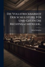 Die Vollstreckbarkeit Der Schuldtitel FÃ¼r Und Gegen Die Rechtsnachfolger...