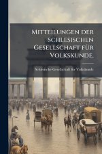 Mitteilungen der schlesischen Gesellschaft fÃ¼r Volkskunde.