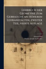 Lehrbuch der Geometrie zum Gebrauche an HÃ¶heren Lehranstalten, zweiter Teil, vierte Auflage