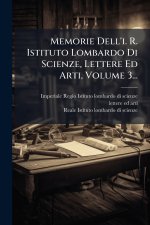 Memorie Dell'i. R. Istituto Lombardo Di Scienze, Lettere Ed Arti, Volume 3...