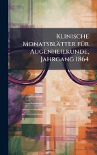Klinische MonatsblÃ¤tter fÃ¼r Augenheilkunde, Jahrgang 1864