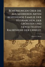Bemerkungen Ã¼ber die aus mehreren Arten bestehende Familie der Hydrarchen, der grÃ¶Ãten und gewaltigsten Raubthiere der Urwelt.