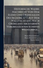 Historische Wahre Nachricht Von Dem Elend Und Drangsalen Des Im Jahre 1777 Auf Dem Wallfischfang Nach GrÃ¶nland Abgefarnen VerunglÃ¼ckten Schiffes Wil