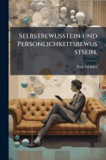Selbstbewusstein und PersÃ¶nlichkeitsbewusstsein.