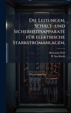 Die Leitungen, Schalt- und Sicherheitsapparate fÃ¼r elektrische Starkstromanlagen.