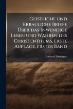 Geistliche und Erbauliche Briefe Ãber das Inwendige Leben und Wahren des Christenthums, erste Auflage, erster Band