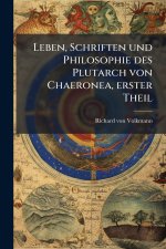 Leben, Schriften und Philosophie des Plutarch von Chaeronea, erster Theil