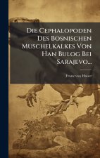 Die Cephalopoden Des Bosnischen Muschelkalkes Von Han Bulog Bei Sarajevo...