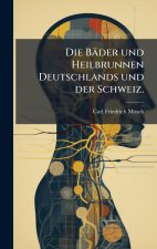 Die BÃ¤der und Heilbrunnen Deutschlands und der Schweiz.