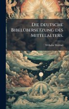 Die deutsche BibelÃ¼bersetzung des Mittelalters.
