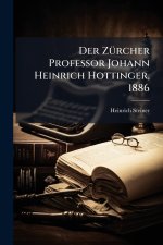 Der ZÃ¼rcher Professor Johann Heinrich Hottinger, 1886
