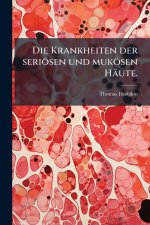 Die Krankheiten der seriÃ¶sen und mukÃ¶sen HÃ¤ute.