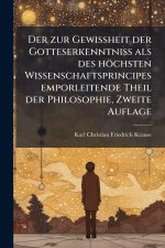 Der zur Gewissheit der Gotteserkenntniss als des hÃ¶chsten Wissenschaftsprincipes emporleitende Theil der Philosophie, Zweite Auflage