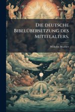 Die deutsche BibelÃ¼bersetzung des Mittelalters.