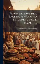 Fragmente aus dem Tagebuch WÃ¤hrend Einer Reise in die Levante...