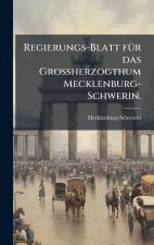 Regierungs-Blatt fÃ¼r das GroÃherzogthum Mecklenburg-Schwerin.