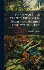 Flora van Trier. Verzeichniss der im Regierungsbezirke Trier, Zweiter Theil