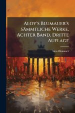 Aloy's Blumauer's sÃ¤mmtliche Werke, Achter Band, Dritte Auflage