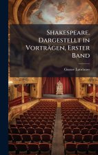 Shakespeare. Dargestellt in VortrÃ¤gen, Erster Band
