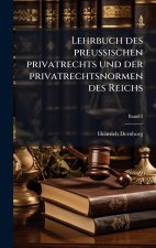 Lehrbuch des preussischen privatrechts und der privatrechtsnormen des Reichs