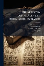 Die Ã¤ltesten denkmÃ¤ler der bÃ¶hmischen sprache