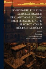 KyropÃ¤die, fÃ¼r den Schulgebrauch erklÃ¤rt von Ludwig Breitenbach. 4. Aufl. besorgt von B. BÃ¼chsenschÃ¼ltz