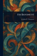 Fix Bayonets!
