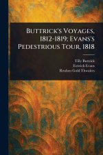 Buttrick's Voyages, 1812-1819; Evans's Pedestrious Tour, 1818