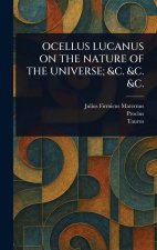 OCELLUS LUCANUS ON THE NATURE OF THE UNIVERSE; &C. &C. &C.