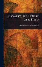Cavalry Life in Tent and Field