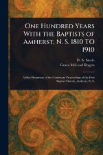 One Hundred Years With the Baptists of Amherst, N. S. 1810 TO 1910