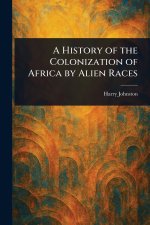 A History of the Colonization of Africa by Alien Races