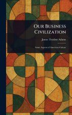 Our Business Civilization