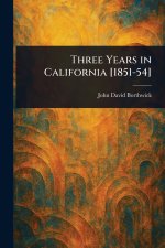 Three Years in California [1851-54]