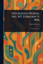 Household Words, No. 307, February 9, 1856