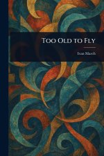 Too Old to Fly